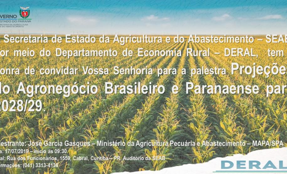 Pauta - Palestra sobre projeção do Agronegócio Brasileiro para os próximos 10 anos. A Secretaria de Estado da Agricultura e do Abastecimento - SEAB, por meio do Departamento de Economia Rural - DERAL, convida